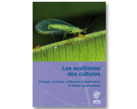 L&rsquo;ouvrage pour comprendre l&rsquo;intérêt des auxiliaires dans les cultures